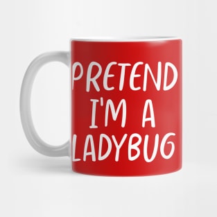 Lazy Halloween Pretend I'm a Ladybug Costume Mug